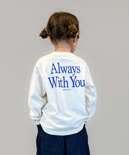 ALWAYS WITH YOU Long Sleeve Tee